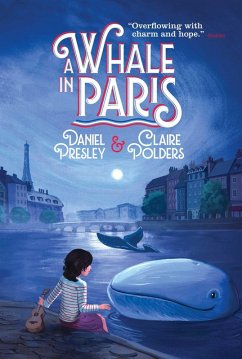 A Whale in Paris (eBook, ePUB) - Presley, Daniel; Polders, Claire