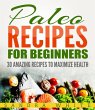 Paleo Recipes For Beginners - 30... - Bild 1
