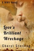 Love's Brilliant Wreckage (eBook, ePUB) Love's Brilliant Wreckage (eBook, ePUB)