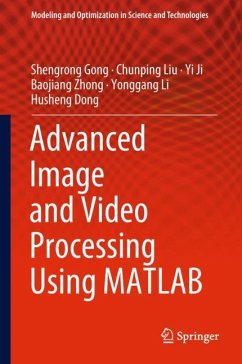 Advanced Image and Video Processing Using MATLAB - Gong, Shengrong;Liu, Chunping;Ji, Yi