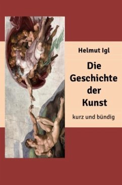 Die Geschichte der Kunst - kurz und bündig - Igl, Helmut