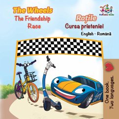 The Wheels The Friendship Race Ro¿ile Cursa prieteniei (English Romanian Bilingual Collection) (eBook, ePUB)