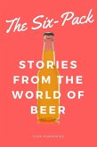 The Six-Pack: Stories from the World of Beer (eBook, ePUB)