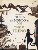 Storia del mondo in 500 viaggi in treno Storia del mondo in 500 viaggi in treno