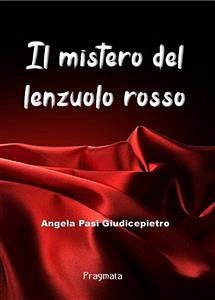 Il mistero del lenzuolo rosso (eBook, ePUB) - Pasi Giudicepietro, Angela