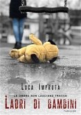 Le Ombre non Lasciano Tracce. Ladri di bambini (eBook, ePUB)