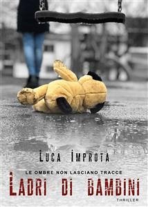 Le Ombre non Lasciano Tracce. Ladri di bambini (eBook, ePUB) - Improta, Luca