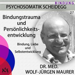 Bindungstrauma und Persönlichkeitsentwicklung (MP3-Download) - Maurer, Dr. med. Wolf-Jürgen
