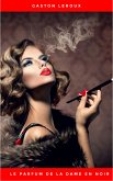 Le Parfum de la dame en noir: Une enquête de Rouletabille, en texte intégral (eBook, ePUB) Le Parfum de la dame en noir: Une enquête de Rouletabille, en texte intégral (eBook, ePUB)