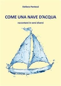 Come una nave d'acqua (eBook, PDF) - Pantezzi, Stefano