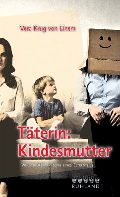 Täterin: Kindesmutter (eBook, ePUB) - Krug von Einem, Vera