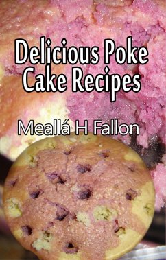 Delicious Poke Cake Recipes (eBook, ePUB) - Fallon, Meallá H