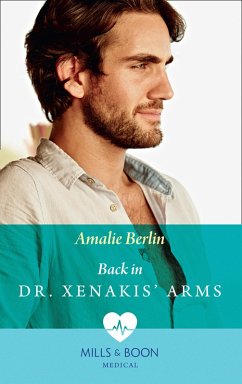 Back In Dr Xenakis' Arms (Hot Greek Docs, Book 3) (Mills & Boon Medical) (eBook, ePUB) - Berlin, Amalie