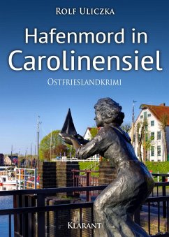 Hafenmord in Carolinensiel / Kommissare Bert Linnig und Nina Jürgens ermitteln Bd.1 (eBook, ePUB) - Uliczka, Rolf