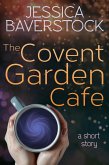 The Covent Garden Cafe: A Short Story (eBook, ePUB) The Covent Garden Cafe: A Short Story (eBook, ePUB)