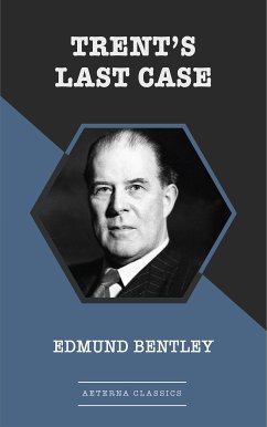 Trent's Last Case (eBook, ePUB) - Bentley, Edmund