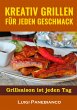 Kreativ Grillen fur jeden Geschmack... - Bild 1