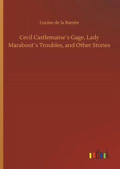 Cecil Castlemaine´s Gage, Lady Marabout´s Troubles, and Other Stories
