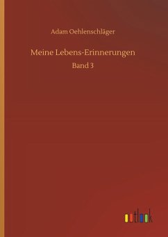 Meine Lebens-Erinnerungen - Oehlenschläger, Adam