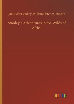 Stanley´s Adventures in the Wilds of Africa - Headley, Joel Tyler