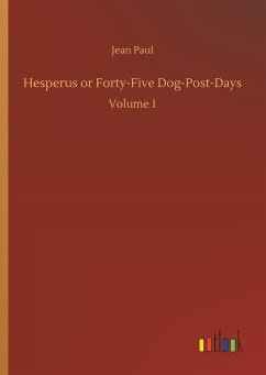 Hesperus or Forty-Five Dog-Post-Days - Jean Paul