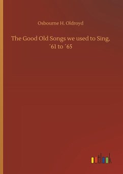 The Good Old Songs we used to Sing, ´61 to ´65 - Oldroyd, Osbourne H.