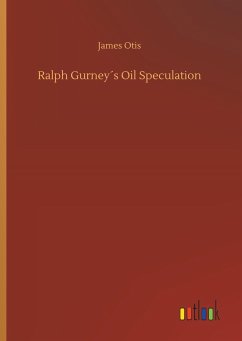 Ralph Gurney´s Oil Speculation - Otis, James