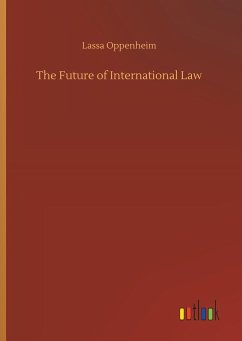 The Future of International Law - Oppenheim, Lassa