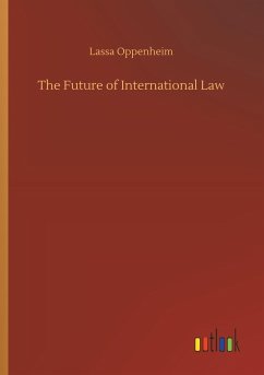 The Future of International Law - Oppenheim, Lassa