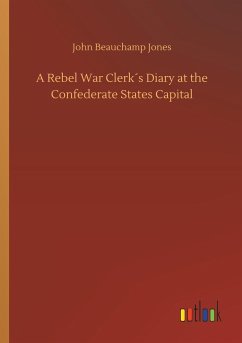 A Rebel War Clerk´s Diary at the Confederate States Capital - Jones, John Beauchamp