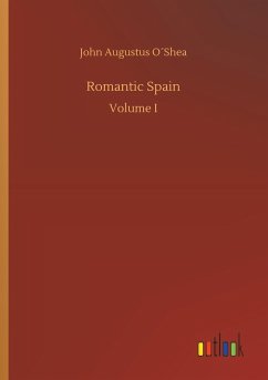 Romantic Spain - O Shea, John Augustus