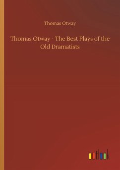 Thomas Otway - The Best Plays of the Old Dramatists