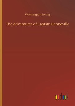 The Adventures of Captain Bonneville - Irving, Washington