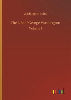 The Life of George Washington - Irving, Washington