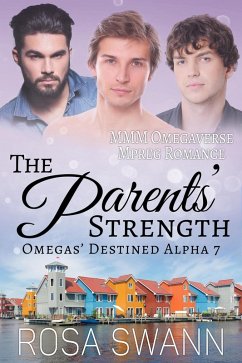 The Parents' Strength: MMM Omegaverse Mpreg Romance (Omegas' Destined Alpha, #7) (eBook, ePUB) - Swann, Rosa
