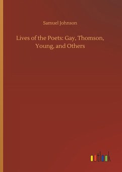 Lives of the Poets: Gay, Thomson, Young, and Others - Johnson, Samuel