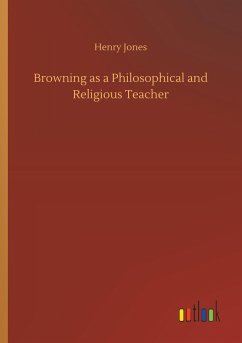 Browning as a Philosophical and Religious Teacher