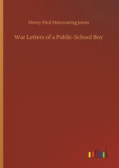 War Letters of a Public-School Boy - Jones, Henry Paul Mainwaring