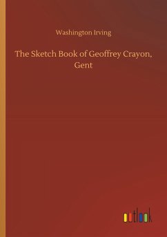The Sketch Book of Geoffrey Crayon, Gent - Irving, Washington
