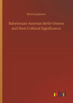 Babylonian-Assyrian Birth-Omens and their Cultural Significance