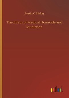 The Ethics of Medical Homicide and Mutilation