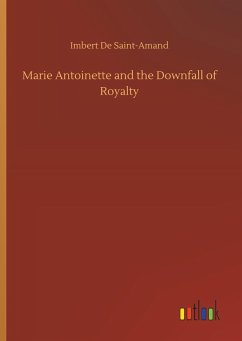 Marie Antoinette and the Downfall of Royalty - Imbert De Saint-Amand