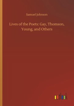 Lives of the Poets: Gay, Thomson, Young, and Others