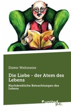 Die Liebe - der Atem des Lebens - Wehmeier, Dieter