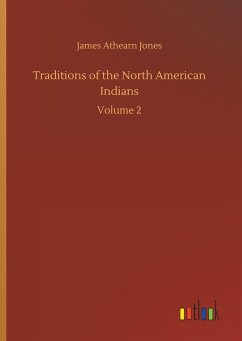 Traditions of the North American Indians - Jones, James Athearn