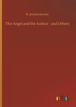 The Angel and the Author - and Others - Jerome, K. Jerome