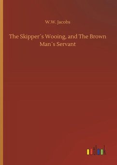 The Skipper´s Wooing, and The Brown Man´s Servant
