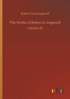 The Works of Robert G. Ingersoll