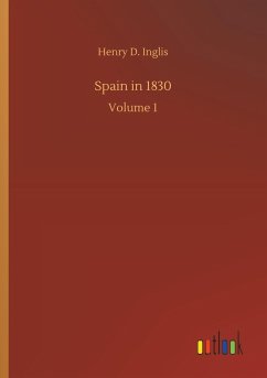 Spain in 1830 - Inglis, Henry D.