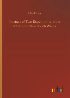 Journals of Two Expeditions in the Interior of New South Wales - Oxley, John